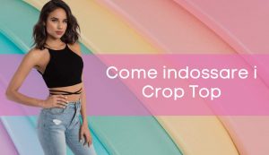 Come indossare i Crop Top - Fonte Pinterest - Moda e Immagine