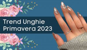 unghie tendenza primavera 2023