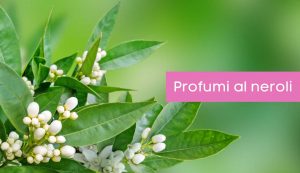 profumi al neroli