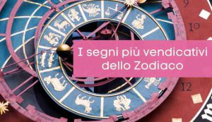 segni vendicativi zodiaco