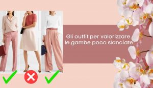 Outfit per gambe grosse e poco slanciate