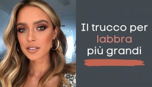 trucco labbra più grandi - modaeimmagine.it